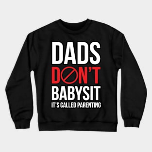 Dads don’t baby sit Crewneck Sweatshirt